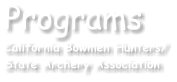 Programs California Bowmen Hunters/ State Archery Association