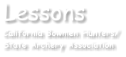 Lessons California Bowmen Hunters/ State Archery Association