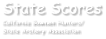 State Scores California Bowmen Hunters/ State Archery Association
