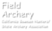 FieldArchery California Bowmen Hunters/ State Archery Association