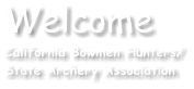 Welcome California Bowmen Hunters/ State Archery Association