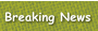 Breaking News