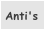 Anti's